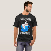 それが私のすること コーヒーを飲んで色々知ってる Tシャツ (正面フル)