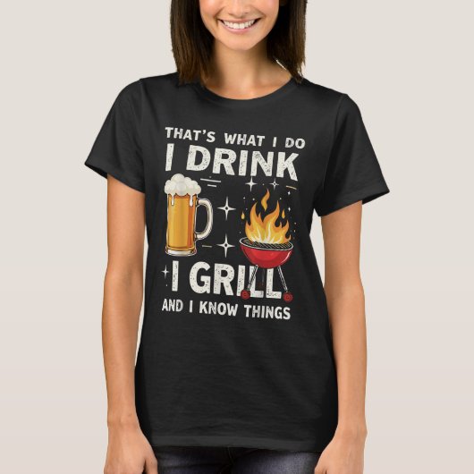 それが私のすること 私はビールを飲み 焼き肉をし &amp; 私は知っている tシャツ (正面)