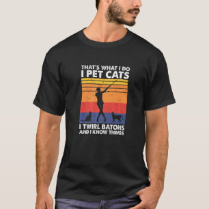 それが私のやること ネコをなでたり バトンを回したり 知ってたり Tシャツ