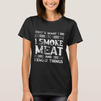 それが私のやること 燃やして肉をスモークする そして私は物知り Gr Tシャツ