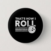 それが私転がのおもしろいボーリング男性へとKの方法である 缶バッジ (正面)