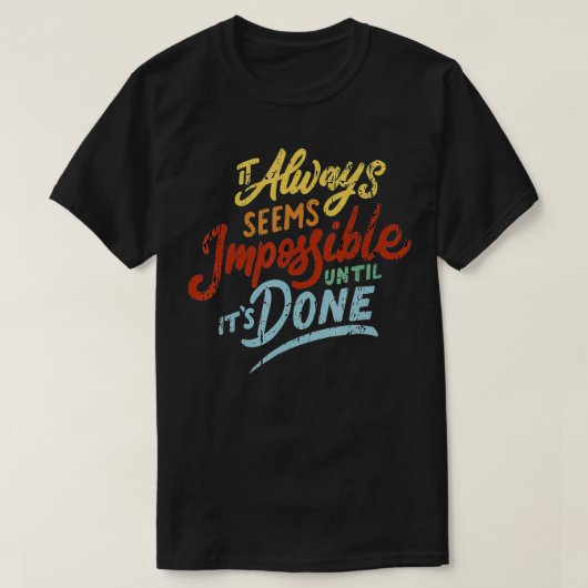 それが終わるまで不可能に思える Tシャツ (デザイン正面)