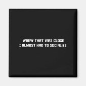 それが近いところで僕は付き合わされそうになった、おもしろい マグネット (正面)