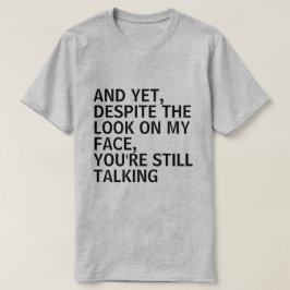 それでも、私の顔を見ても、あなたははまだ Tシャツ