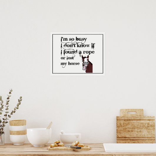 それで忙しロープか私の馬の失ったおもしろい引用文を見つけた ポスター (キッチン)