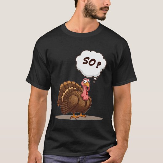 それで？トルコ感謝していのTシャツ Tシャツ (正面)