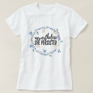 それにもかかわらず彼女は主張しました + 花のTシャツ Tシャツ