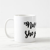 それにもかかわらず、彼女は主張しました コーヒーマグカップ (左)