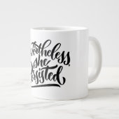 それにもかかわらず、彼女は手書きのマグカップを押し続けた ジャンボコーヒーマグカップ (正面右)