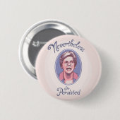 それにもかかわらず、彼女Pesisted 缶バッジ (正面&裏面)