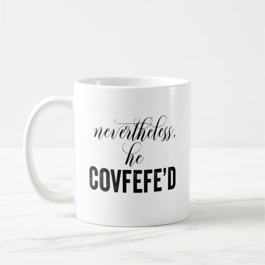 それにもかかわらず、彼Covfefe'd COVFEFEのさえずり コーヒーマグカップ (左)
