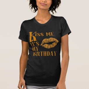 それによってがきらめく私の誕生日である私に接吻して下さい Tシャツ