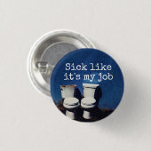 "それのような病人私の仕事"、は(洗面所と)ボタンです 缶バッジ (正面&裏面)