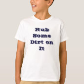 それの土をTシャツ摩擦して下さい Tシャツ (正面)