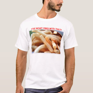 それの揚げ物がほしいと思いますか。 Tシャツ