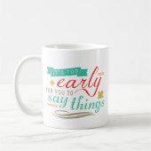 それはあなたが事のおもしろいなユーモアを言うにはことができるように余りにも早いです コーヒーマグカップ (左)