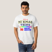 それはあなたが理解しないMI'KMAQの事です Tシャツ (正面フル)