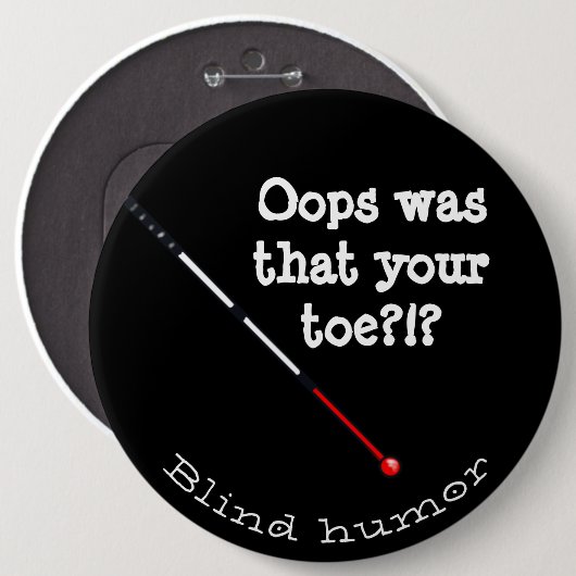 それはあなたの足の指が杖で盲目のユーモアをしていることだった 缶バッジ (正面&裏面)