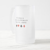 それはあなたは失っていたらただの賭博問題です フロストグラスビールジョッキ (正面左)