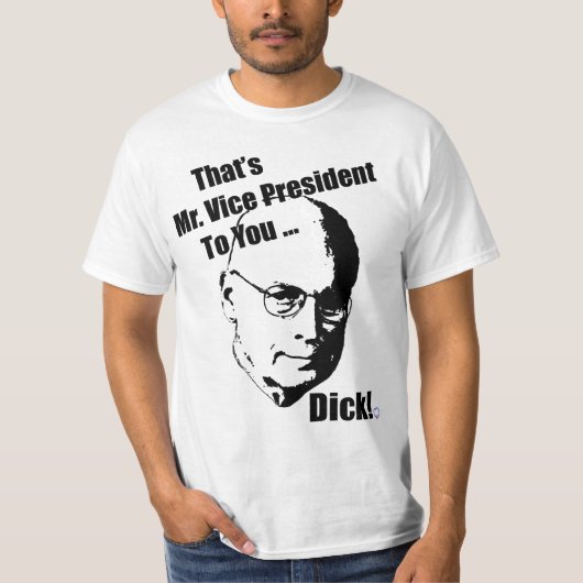 それはあなたへ氏副大統領…ディックです! Tシャツ (正面)