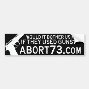 それはそれらが銃を使用したら私達にもっと迷惑を掛けますか。 Abort73 バンパーステッカー
