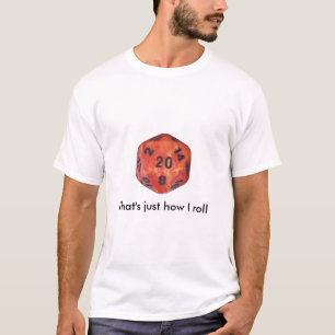 それはちょうど私が転がるかいかにです Tシャツ