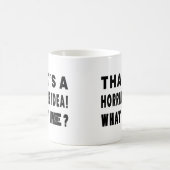 それはひどいアイディアだ。何時? コーヒーマグカップ (中央)