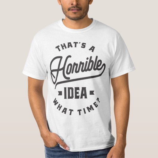 それはひどいアイディアだ。何時？ Tシャツ (正面)