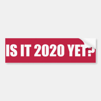 それはまだ2020年か。 バンパーステッカー