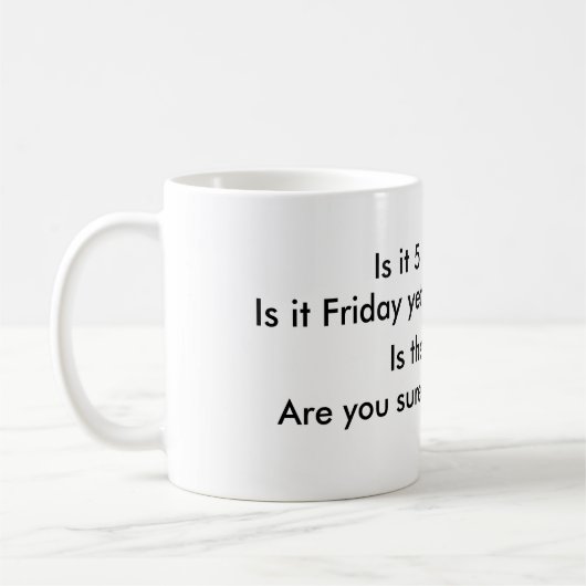 それはまだ5時か。  それはまだ金曜日か。 コーヒーマグカップ (左)