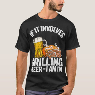 それはもしグリリング&ビールポークパパBBQ私を含む Tシャツ