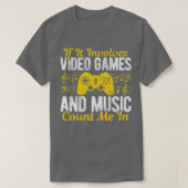 それはもしビデオゲームと音楽がVで私を数える Tシャツ (デザイン正面)