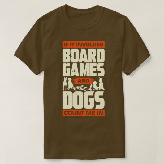それはもしボードゲームを含み、犬は私を数える Tシャツ (デザイン正面)