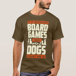 それはもしボードゲームを含み、犬は私を数える Tシャツ
