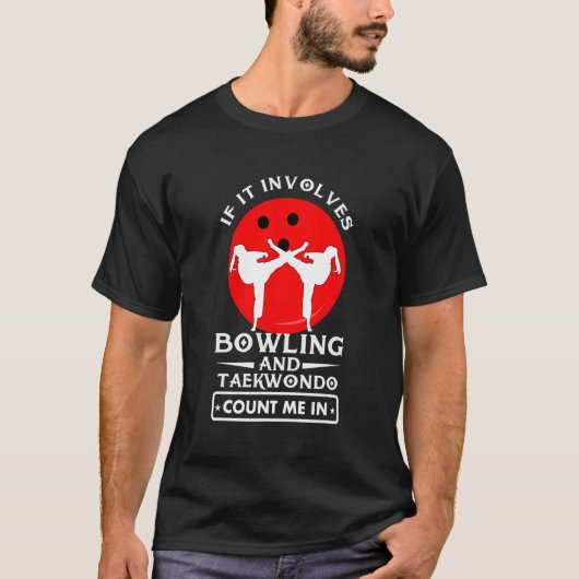 それはもしB0Wlingとテコンドーが私を数え込む Tシャツ (正面)