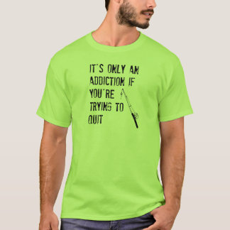 それはやめることをあなたは試みていたら常習だけです Tシャツ