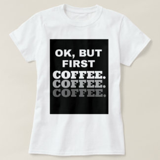 それはわかりましたが、最初コーヒー: 女性の基本的なTシャツ Tシャツ