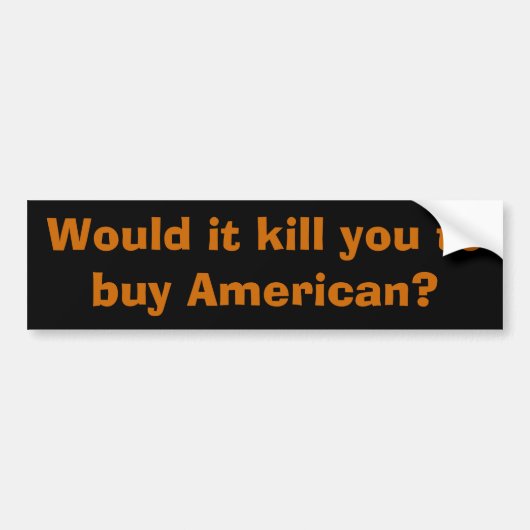 それはアメリカ人を買うために殺しますか。 バンパーステッカー (正面)