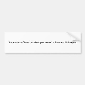 "それはオバマについてありません。 それはあなたのママについてあります。" バンパーステッカー