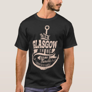 それはグラスゴーの事だ、君は理解しないだろう Tシャツ