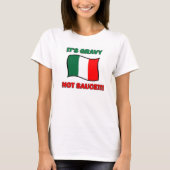 それはグレービーないソースおもしろいなイタリア人のイタリアピザトムです Tシャツ (正面)