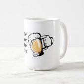 それはコーヒーのためではなくビールのためだおもしろい コーヒーマグカップ (正面右)