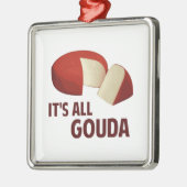 それはゴーダ・チーズと完全によいです メタルオーナメント (左)