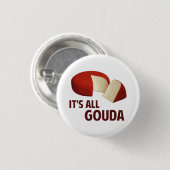 それはゴーダ・チーズと完全によいです 缶バッジ (正面&裏面)