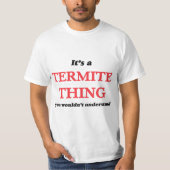 それはシロアリの事、理解しませんです Tシャツ (正面)