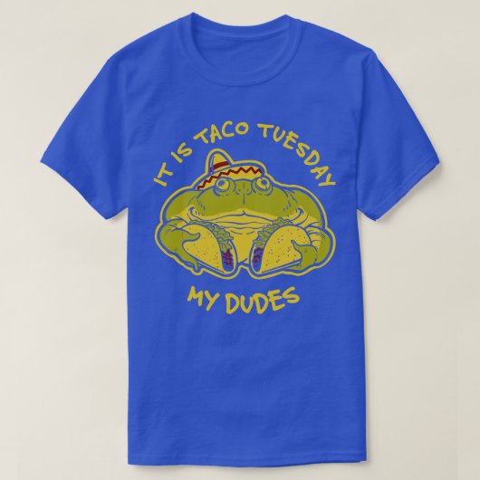 それはタコ火曜日私のダデスカエルミーム Tシャツ (デザイン正面)