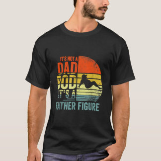 それはダッドボディではなく父なる存在です 父の日 Tシャツ