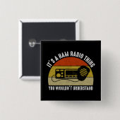 それはハムラジオの事だ – あなたは理解しないだろう 缶バッジ (正面&裏面)