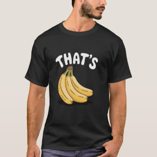 それはバナナだ、面白い果物好き Tシャツ