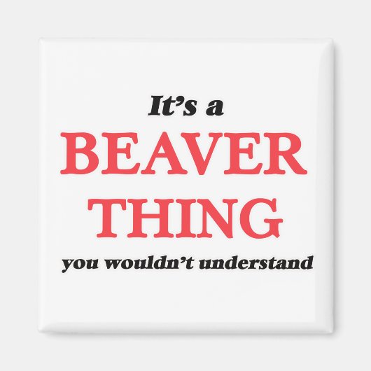 それはビーバーの事だ、君には分からない マグネット (正面)